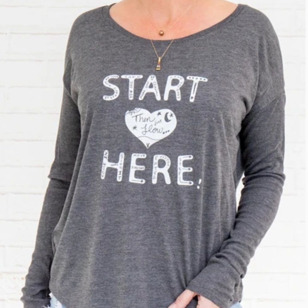 Start Here Then Just Flow Long Sleeve T